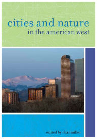 Title: Cities and Nature in the American West, Author: Char Miller