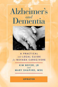 Title: Alzheimer's and Dementia: A Practical and Legal Guide for Nevada Caregivers, Author: Kim Boyer