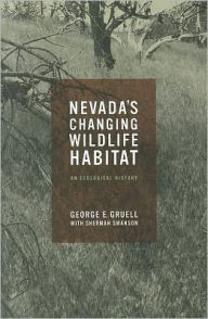 Title: Nevada's Changing Wildlife Habitat: An Ecological History, Author: George E. Gruell