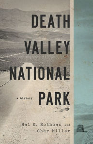 Title: Death Valley National Park: A History, Author: Hal Rothman