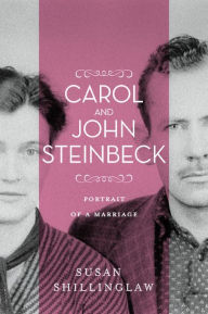 Title: Carol and John Steinbeck: Portrait of a Marriage, Author: Susan Shillinglaw