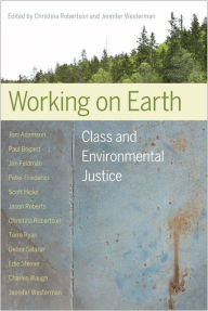 Title: Working on Earth: Class and Environmental Justice, Author: Christina Robertson