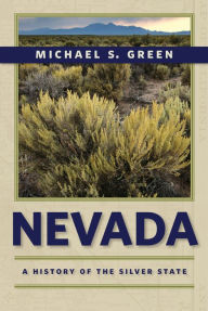 Title: Nevada: A History of the Silver State, Author: Michael S. Green