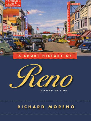 A Short History Of Reno Second Edition By Richard Moreno