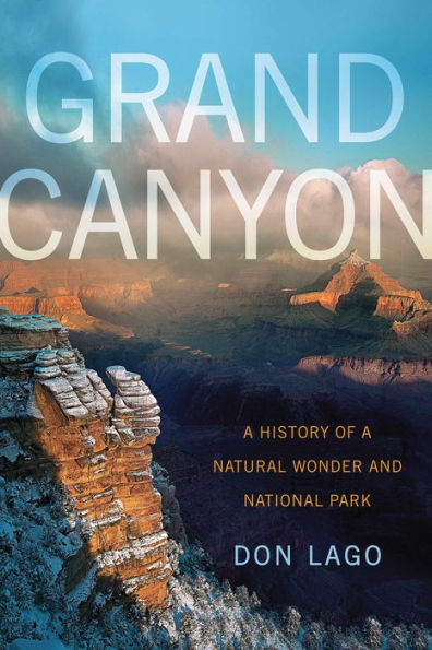 Grand Canyon: A History of a Natural Wonder and National Park