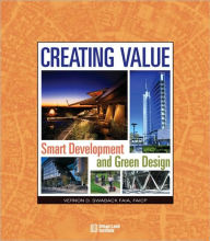 Title: Creating Value: Smart Development and Green Design, Author: Vernon D. Swaback