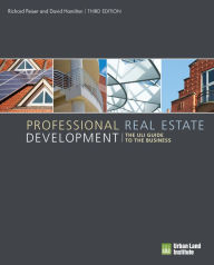 Title: Professional Real Estate Development: The ULI Guide to the Business / Edition 3, Author: Richard Peiser