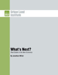 Title: What's Next?: Real Estate in the New Economy, Author: Jonathan Miller