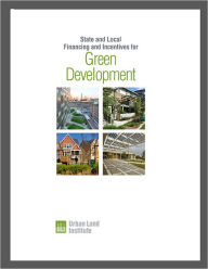 Title: State and Local Financing and Incentives for Green Development, Author: Douglas R. Porter