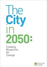 Title: The City in 2050: Creating Blueprints for Change, Author: Maureen McAvey