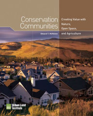 Title: Conservation Communities: Creating Value with Nature, Open Space, and Agriculture, Author: Edward T. McMahon