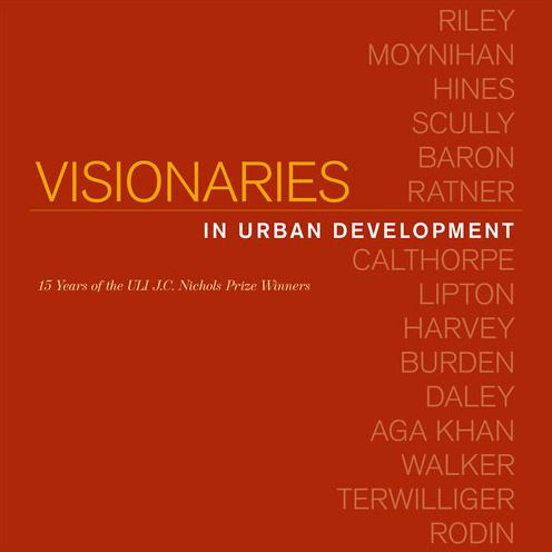 Visionaries in Urban Development: 15 Years of the ULI J. C. Nichols Prize Winners