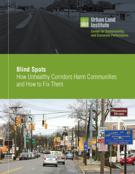Blind Spots: How Unhealthy Corridors Harm Communities and How to Fix Them