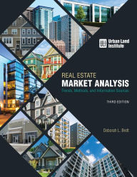 Title: Real Estate Market Analysis: Trends, Methods, and Information Sources, Third Edition, Author: Deborah  L. Brett