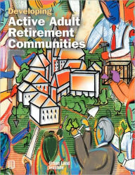 Title: Developing Active Adult Retirement Communities, Author: Diane R. Suchman