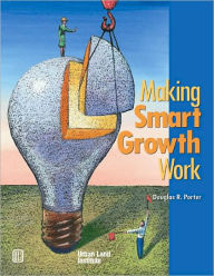 Title: Making Smart Growth Work, Author: Douglas R. Porter
