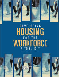 Title: Developing Housing for the Workforce: A Toolkit, Author: Richard Haughey