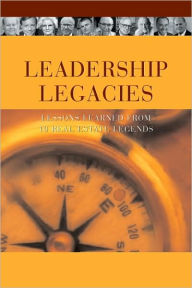 Title: Leadership Legacies: Lessons Learned from Ten Real Estate Legends, Author: Patricia Riggs