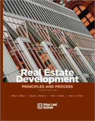 Title: Real Estate Development: Principles and Process / Edition 4, Author: Mike E. Miles