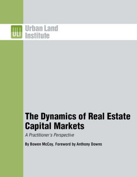 The Dynamics of Real Estate Capital Markets: A Practitioner's Perspective