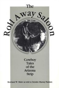 Title: Roll Away Saloon: Cowboy Tales of the Arizona Strip, Author: Deirdre Paulsen