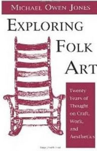 Title: Exploring Folk Art / Edition 1, Author: Michael Jones