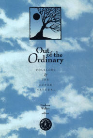 Title: Out of the Ordinary: Folklore and the Supernatural, Author: Barbara Walker