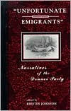 Title: Unfortunate Emigrants: Narratives of the Donner Party, Author: Kristin Johnson