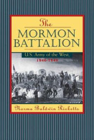 Title: Mormon Battalion: U.S. Army of the West, 1846-1847, Author: Norma Ricketts