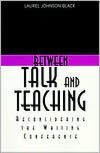 Title: Between Talk And Teaching / Edition 1, Author: Laurel Black