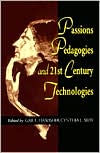 Title: Passions, Pedagogies and 21st Century Technologies, Author: Gail Hawisher