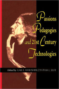 Title: Passions Pedagogies and 21st Century Technologies, Author: Gail Hawisher