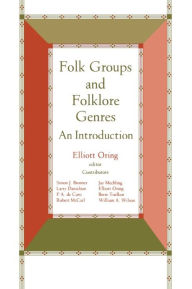 Title: Folk Groups And Folklore Genres: An Introduction, Author: Elliott Oring