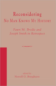 Title: Reconsidering No Man Knows My History, Author: Newell Bringhurst
