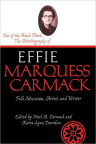 Title: Out Of The Black Patch: The Autobiography of Effie Marquess Carmack, Author: Noel Carmack