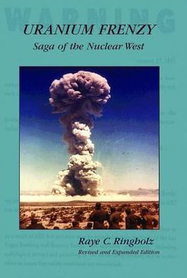 Uranium Frenzy: Saga of the Nuclear West