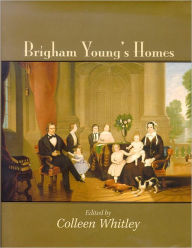 Title: Brigham Young's Homes, Author: Colleen Whitley