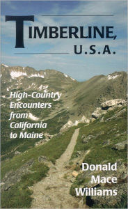 Title: Timberline U.S.A.: High-Country Encounters from California to Maine, Author: Donald Williams