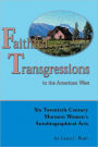 Faithful Transgressions In The American West: Six Twentieth-Century Mormon Women's Autobiographical Acts