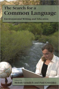 Title: Search for a Common Language: Environmental Writing and Education, Author: Melody Graulich