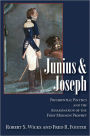 Junius And Joseph: Presidential Politics and the Assassination of the First Mormon Prophet