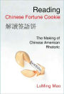 Reading Chinese Fortune Cookie: The Making of Chinese American Rhetoric