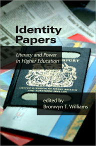 Title: Identity Papers: Literacy and Power in Higher Education, Author: Bronwyn T Williams