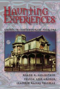 Title: Haunting Experiences: Ghosts in Contemporary Folklore, Author: Diane Goldstein