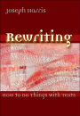 Rewriting: How to Do Things with Texts / Edition 1