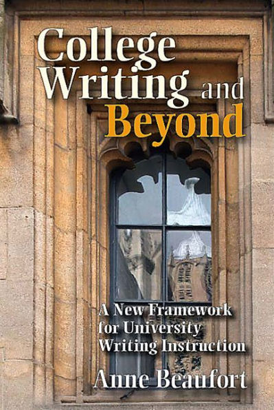 College Writing and Beyond: A New Framework for University Writing Instruction / Edition 1
