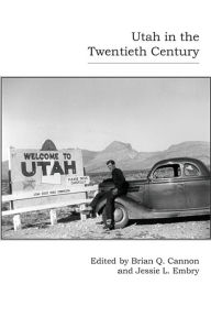 Title: Utah in the Twentieth Century, Author: Brian Q. Cannon