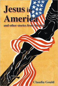 Title: Jesus in America and Other Stories from the Field, Author: Claudia Gould