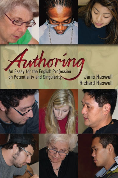 Authoring: An Essay for the English Profession on Potentiality and Singularity