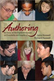 Title: Authoring: An Essay for the English Profession on Potentiality and Singularity, Author: Janis Haswell